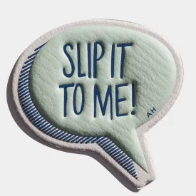 Slip It To Me Sticker